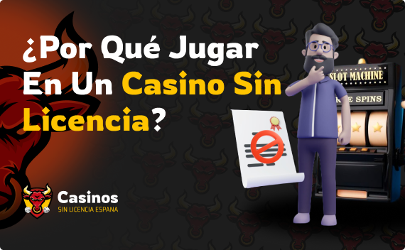 ¿Por qué jugar en un casino sin licencia