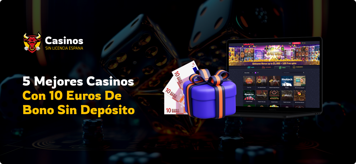 5 Mejores Casinos Con 10 Euros De Bono Sin Depósito