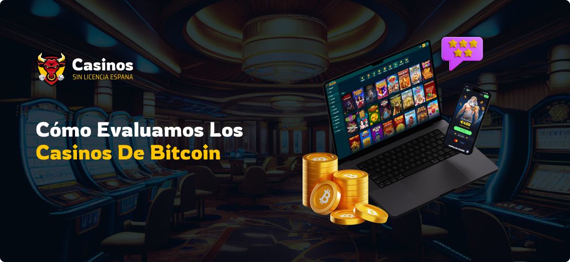 Cómo Evaluamos los Casinos de Bitcoin