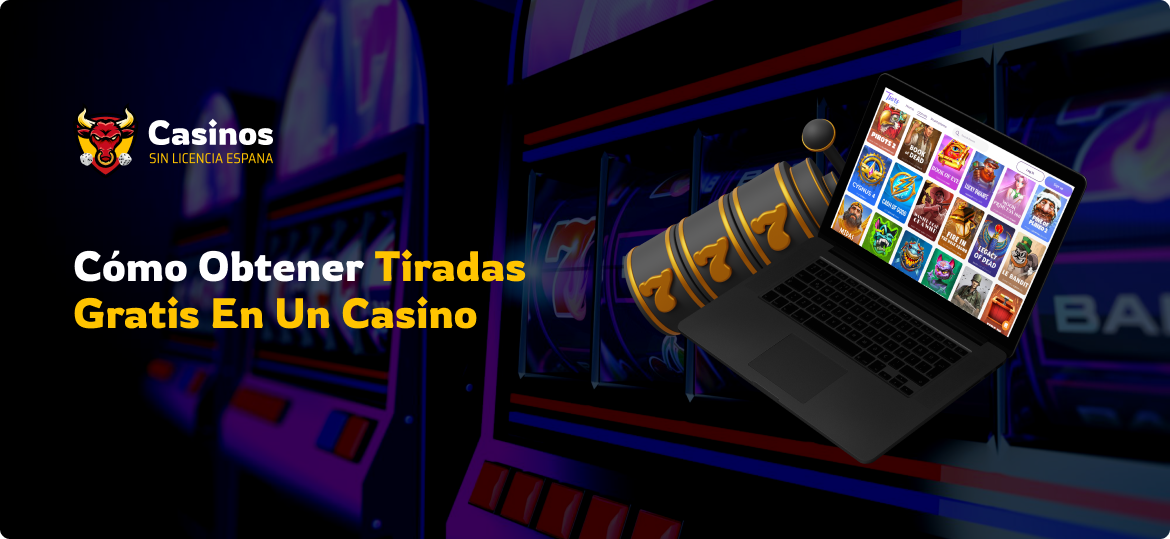 Cómo Obtener Tiradas Gratis en un Casino