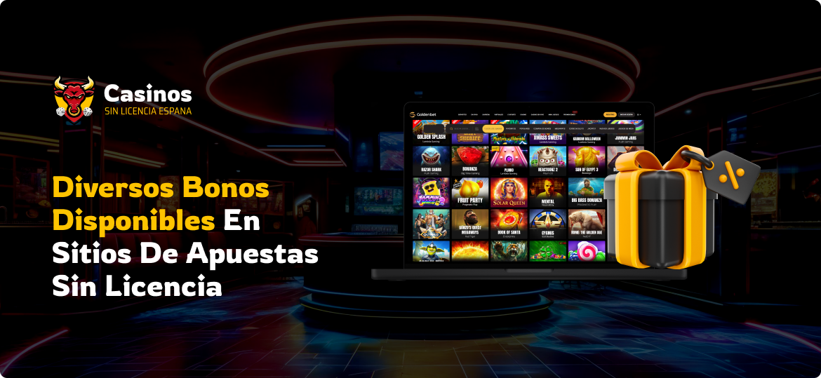 Diversos Bonos Disponibles en Sitios de Apuestas Sin Licencia