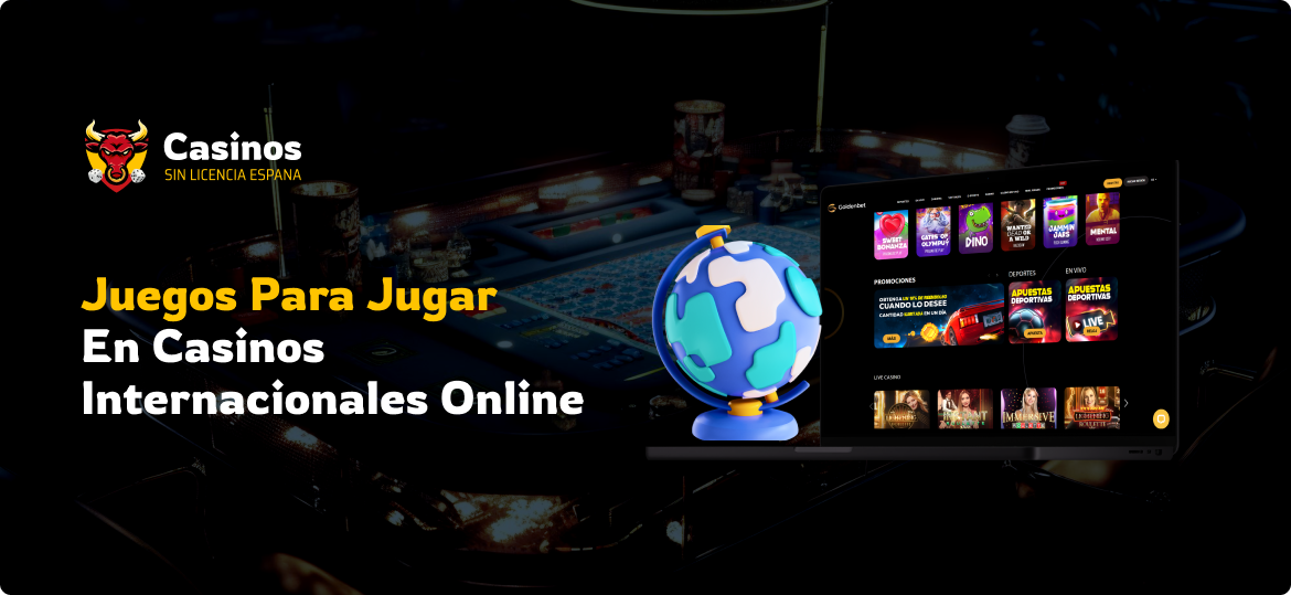 Juegos para Jugar en Casinos Internacionales Online