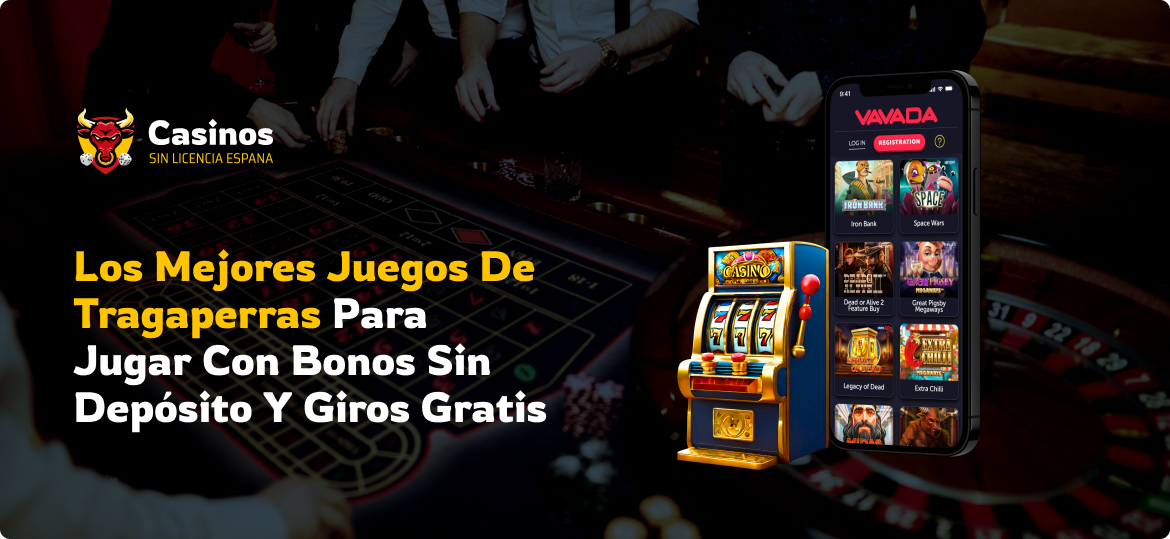 Los mejores juegos de tragaperras para jugar con bonos sin depósito y giros gratis