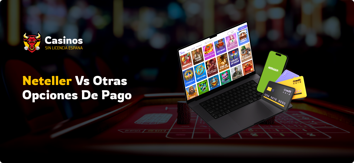 Neteller vs Otras Opciones de Pago