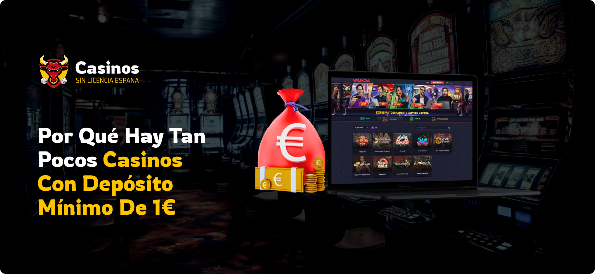 Por Qué Hay Tan Pocos Casinos Con Depósito Mínimo De 1€