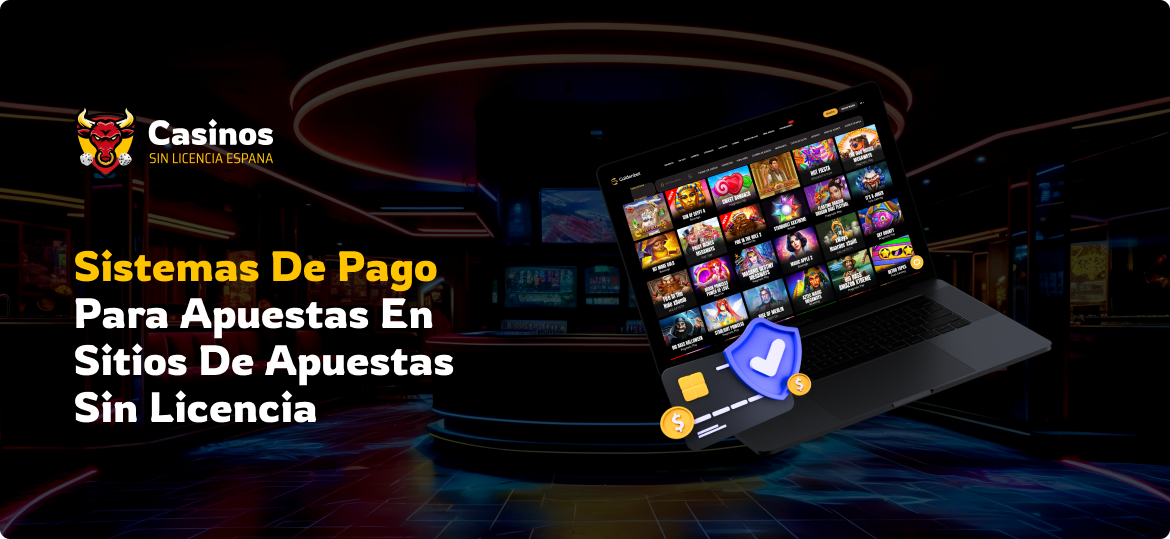 Sistemas De Pago Para Apuestas En Sitios De Apuestas Sin Licencia