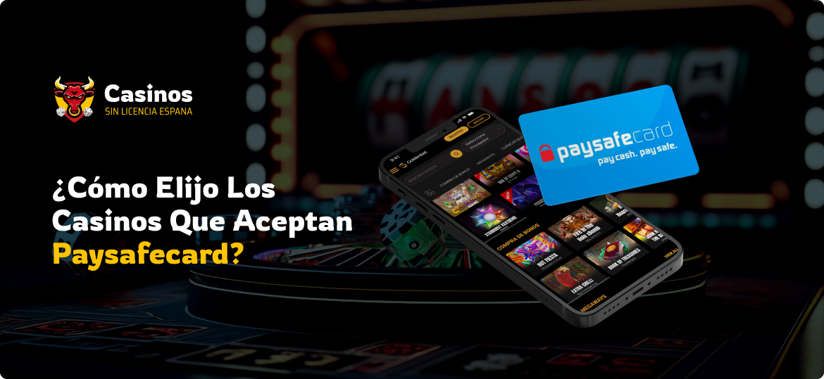 ¿Cómo Elijo los Casinos Que Aceptan Paysafecard?